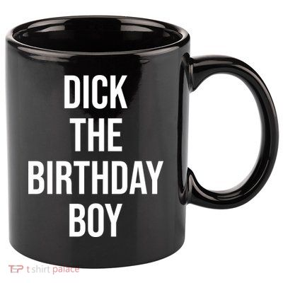 Dick The Birthday Boy Funny Humor Meme 11oz C Handle Ceramic Mug