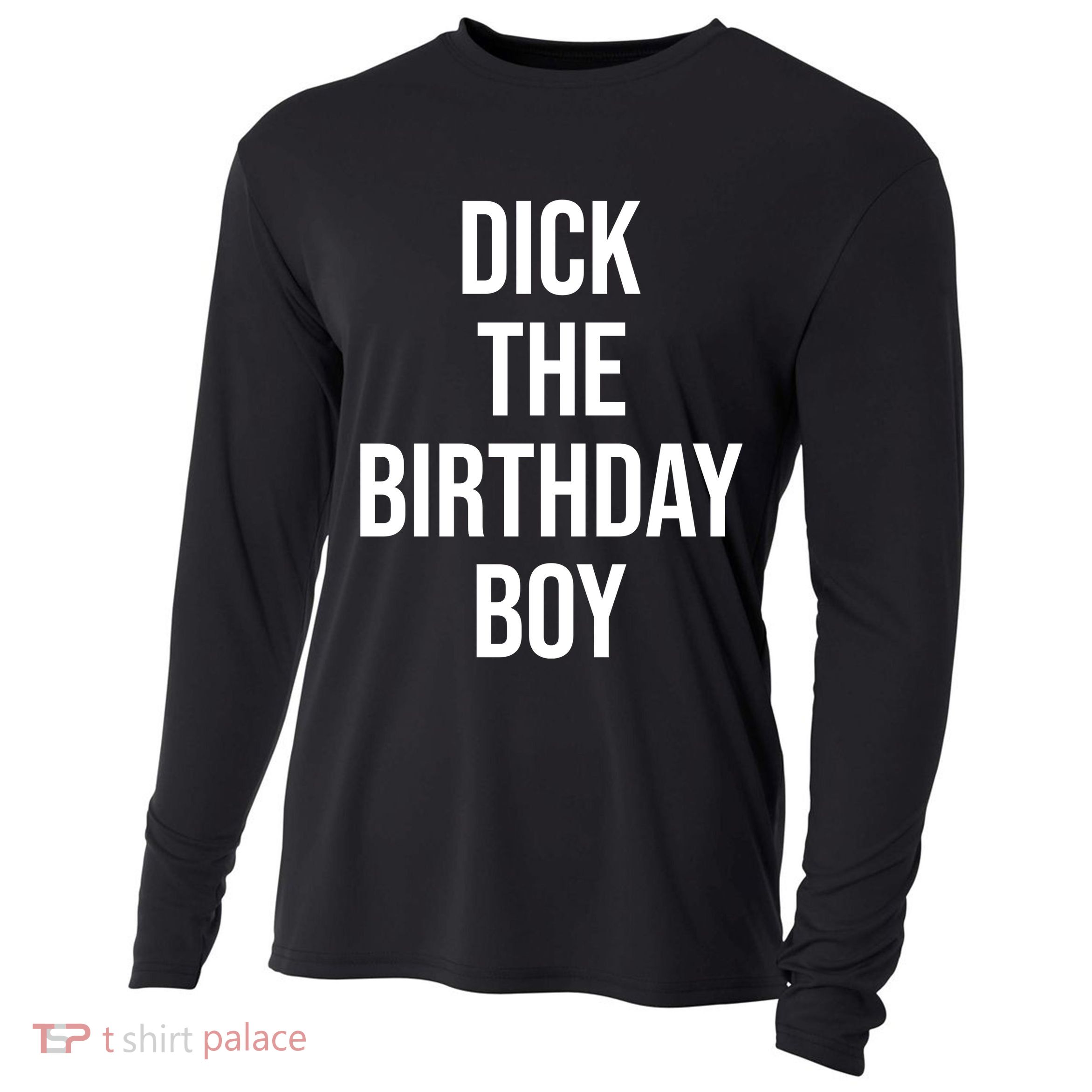 Dick The Birthday Boy Funny Humor Meme Cooling Performance Long Sleeve Crew