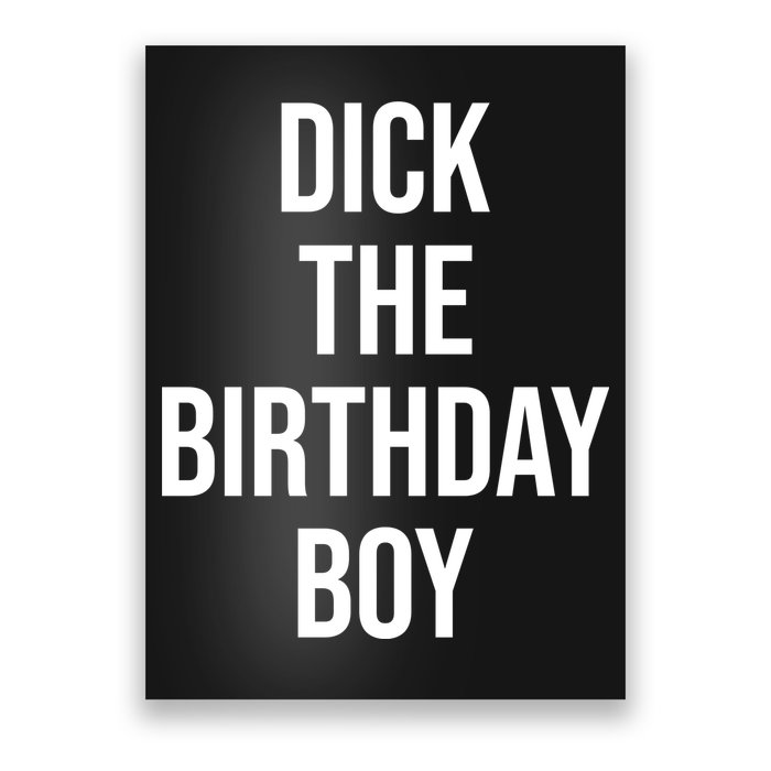 Dick The Birthday Boy Funny Humor Meme Poster