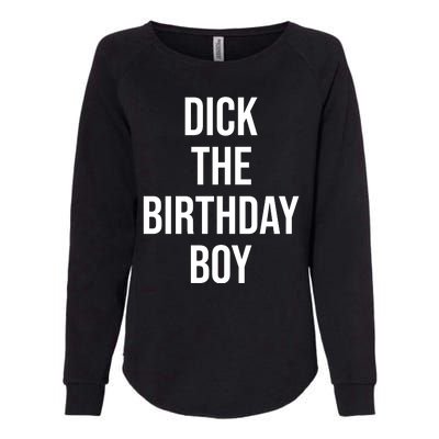 Dick The Birthday Boy Funny Humor Meme Womens California Wash Sweatshirt