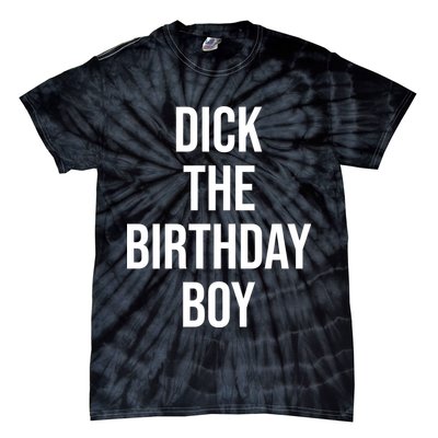 Dick The Birthday Boy Funny Humor Meme Tie-Dye T-Shirt