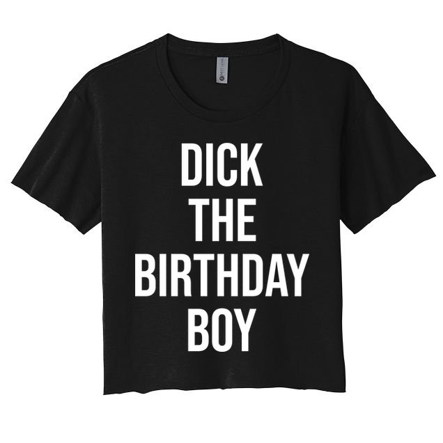 Dick The Birthday Boy Funny Humor Meme Crop Top