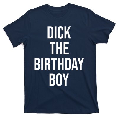 Dick The Birthday Boy Funny Humor Meme T-Shirt