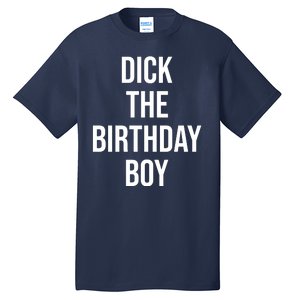 Dick The Birthday Boy Funny Humor Meme Tall T-Shirt