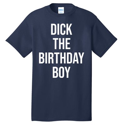 Dick The Birthday Boy Funny Humor Meme Tall T-Shirt