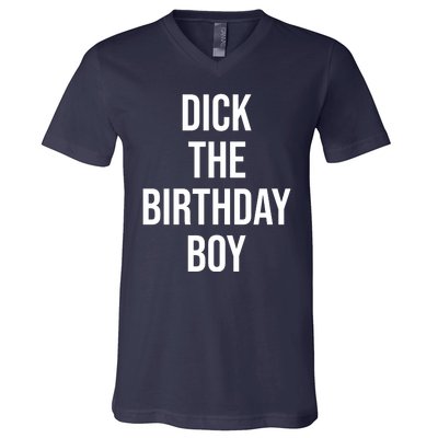 Dick The Birthday Boy Funny Humor Meme V-Neck T-Shirt