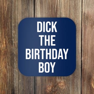 Dick The Birthday Boy Funny Humor Meme Coaster