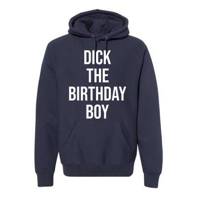 Dick The Birthday Boy Funny Humor Meme Premium Hoodie