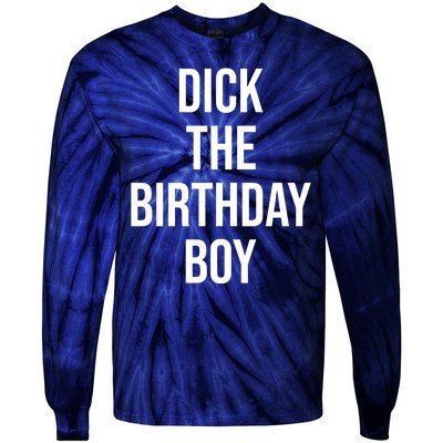 Dick The Birthday Boy Funny Humor Meme Tie-Dye Long Sleeve Shirt