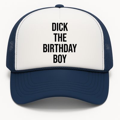 Dick The Birthday Boy Funny Humor Meme Trucker Hat