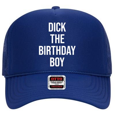 Dick The Birthday Boy Funny Humor Meme High Crown Mesh Back Trucker Hat