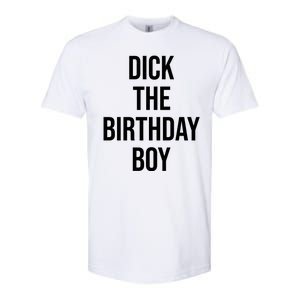 Dick The Birthday Boy Funny Humor Meme Softstyle CVC T-Shirt