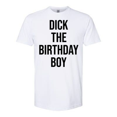 Dick The Birthday Boy Funny Humor Meme Softstyle CVC T-Shirt