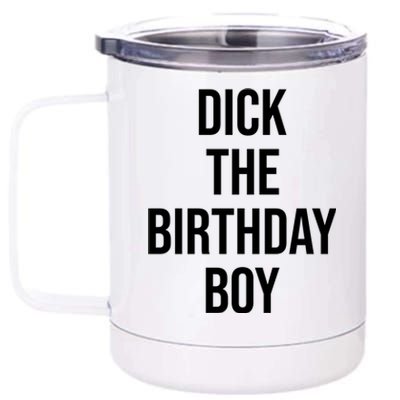 Dick The Birthday Boy Funny Humor Meme 12 oz Stainless Steel Tumbler Cup