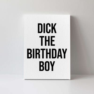 Dick The Birthday Boy Funny Humor Meme Canvas