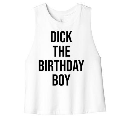 Dick The Birthday Boy Funny Humor Meme Women's Racerback Cropped Tank