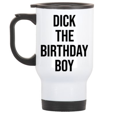 Dick The Birthday Boy Funny Humor Meme Stainless Steel Travel Mug