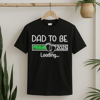 Dad To Be 2025 Dad Loading 2025 Father Expect Baby 2025 T-Shirt