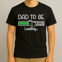 Dad To Be 2025 Dad Loading 2025 Father Expect Baby 2025 T-Shirt