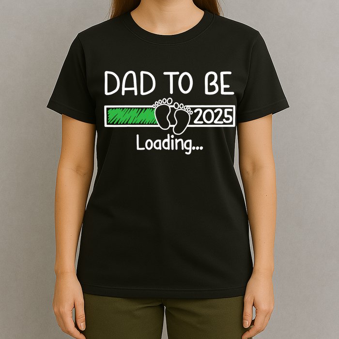 Dad To Be 2025 Dad Loading 2025 Father Expect Baby 2025 T-Shirt