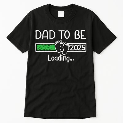 Dad To Be 2025 Dad Loading 2025 Father Expect Baby 2025 Tall T-Shirt
