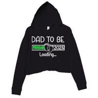 Dad To Be 2025 Dad Loading 2025 Father Expect Baby 2025 Crop Fleece Hoodie