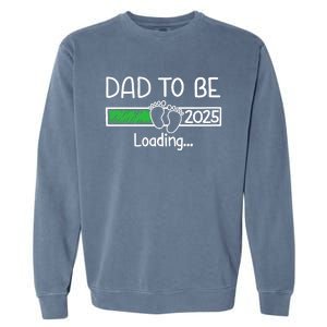 Dad To Be 2025 Dad Loading 2025 Father Expect Baby 2025 Garment-Dyed Sweatshirt