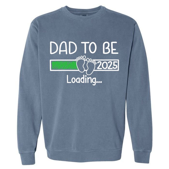 Dad To Be 2025 Dad Loading 2025 Father Expect Baby 2025 Garment-Dyed Sweatshirt