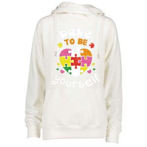 Dare To Be Yourself Autism Awareness Month Campaign Great Gift Womens Funnel Neck Pullover Hood