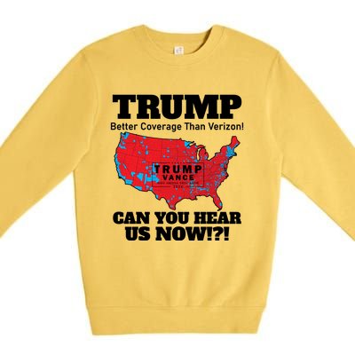 Donald Trump Better Coverage Can You Hear Us Now Electoral Map 2024 Premium Crewneck Sweatshirt