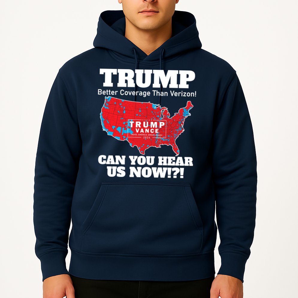 Donald Trump Better Coverage Can You Hear Us Now Electoral Map 2024 Hoodie