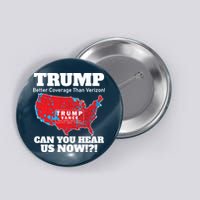 Donald Trump Better Coverage Can You Hear Us Now Electoral Map 2024 Button