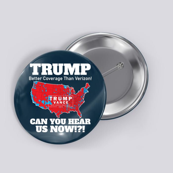 Donald Trump Better Coverage Can You Hear Us Now Electoral Map 2024 Button