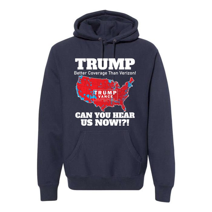 Donald Trump Better Coverage Can You Hear Us Now Electoral Map 2024 Premium Hoodie