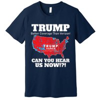 Donald Trump Better Coverage Can You Hear Us Now Electoral Map 2024 Premium T-Shirt