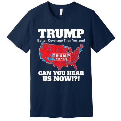 Donald Trump Better Coverage Can You Hear Us Now Electoral Map 2024 Premium T-Shirt