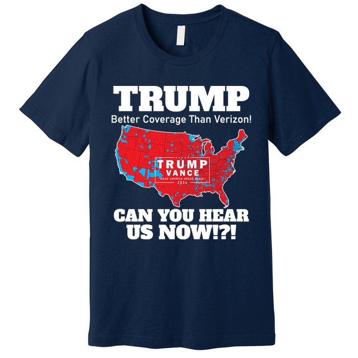 Donald Trump Better Coverage Can You Hear Us Now Electoral Map 2024 Premium T-Shirt