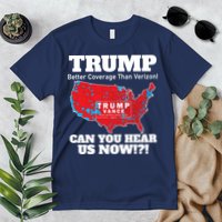 Donald Trump Better Coverage Can You Hear Us Now Electoral Map 2024 Premium T-Shirt