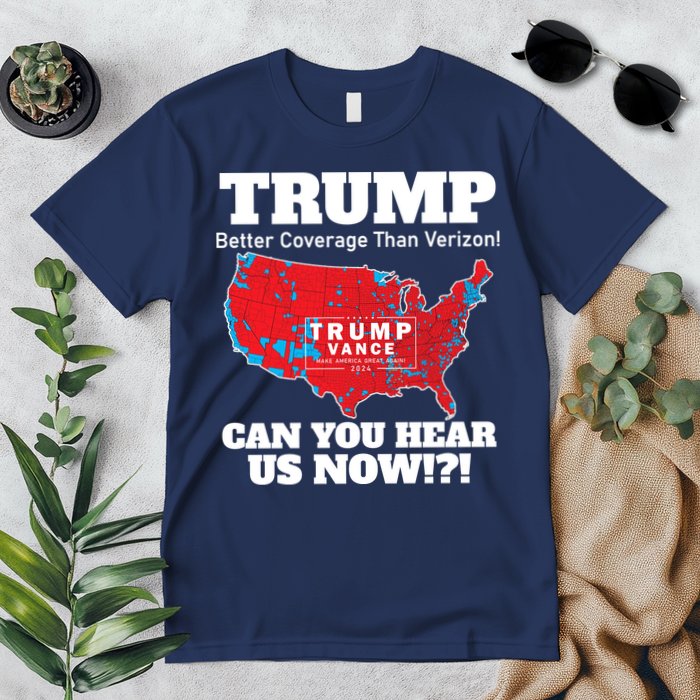 Donald Trump Better Coverage Can You Hear Us Now Electoral Map 2024 Premium T-Shirt