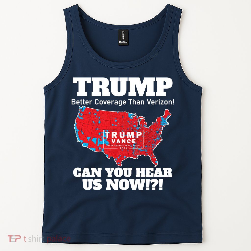 Donald Trump Better Coverage Can You Hear Us Now Electoral Map 2024 Tank Top