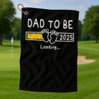Dad To Be 2025 Dad Est 2025  Golf Towel