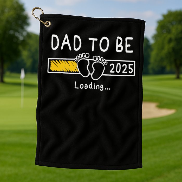 Dad To Be 2025 Dad Est 2025  Golf Towel