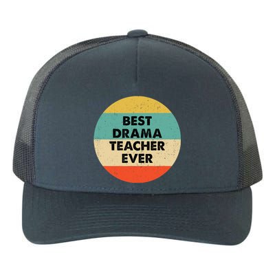 Drama Teacher Best Drama Teacher Ever Yupoong Adult 5-Panel Trucker Hat