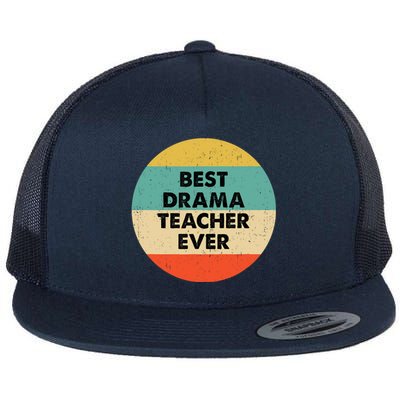 Drama Teacher Best Drama Teacher Ever Flat Bill Trucker Hat