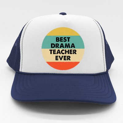 Drama Teacher Best Drama Teacher Ever Trucker Hat