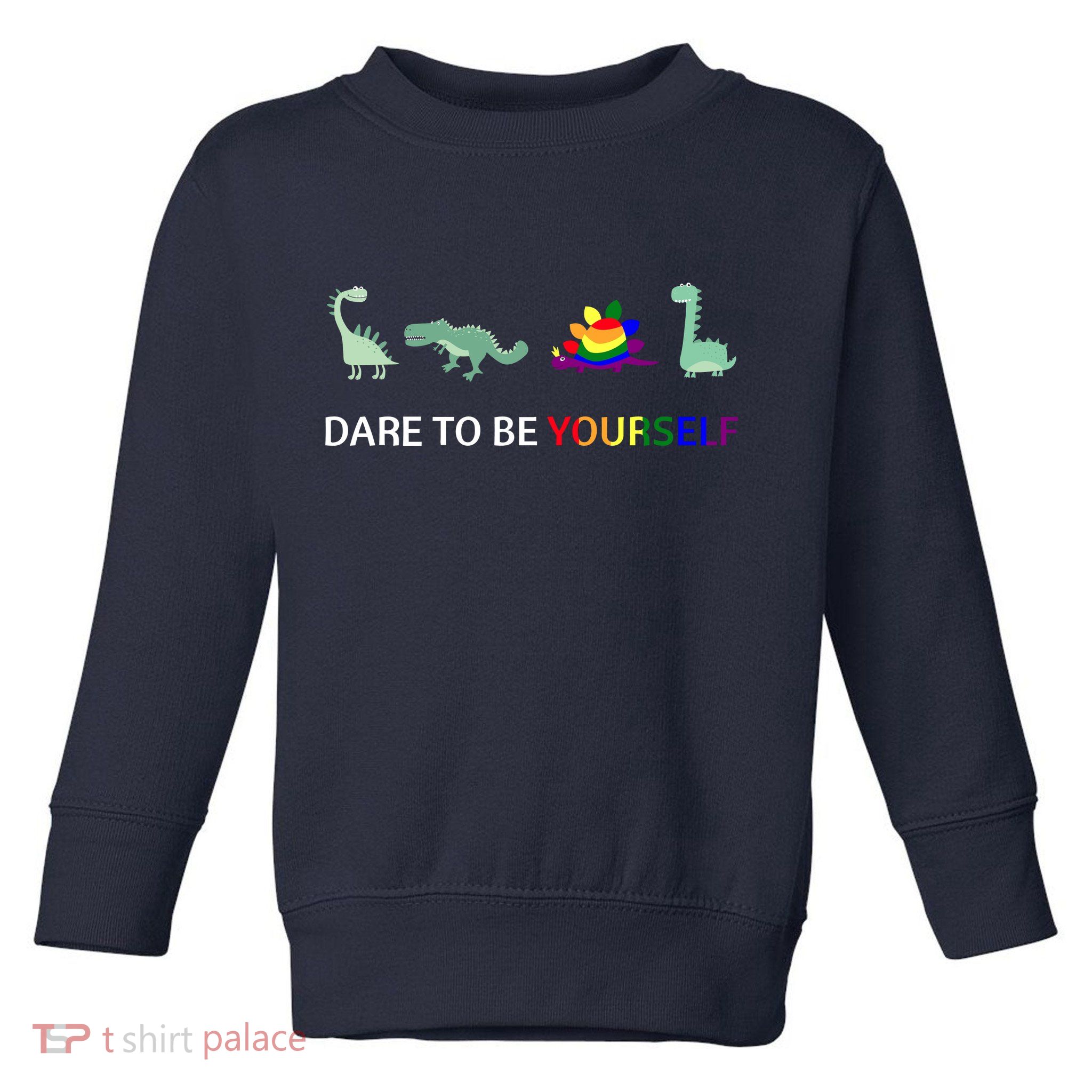 Dare To Be Yourself Cute Dinosaur Rainbow Pride Toddler Sweatshirt