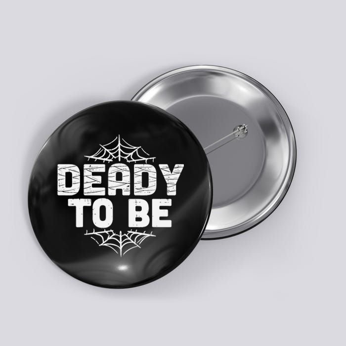 Deady To Be Soon New Dad Halloween Pregnancy Announcement Button