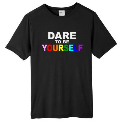 Dare To Be Yourself Lgbtq Rainbow Pride Gift Tall Fusion ChromaSoft Performance T-Shirt