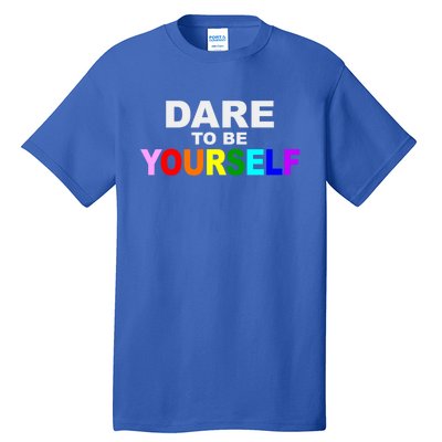 Dare To Be Yourself Lgbtq Rainbow Pride Gift Tall T-Shirt