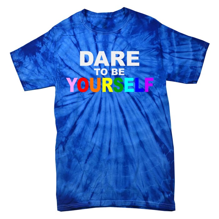 Dare To Be Yourself Lgbtq Rainbow Pride Gift Tie-Dye T-Shirt